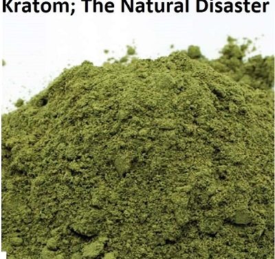 Kratom; The Natural Disaster By: Dr. Michael Harbison MS, MCS-P, CCCPC