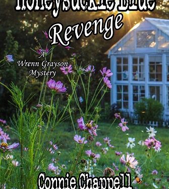 Bestselling author Connie Chappell delivers suspense with her next Wrenn Grayson Mystery, Honeysuckle Blue Revenge.